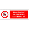 Unauthorised persons not to operate this lift sign
