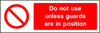Do not use unless guards are in position safety sign