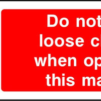 Do not wear loose clothing when operating this machine safety sign