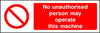 No unauthorised persons may operate this machine sign