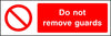 Do not remove guards safety sign