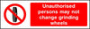 Unauthorised persons may not change grinding wheels safety sign