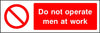 Do not operate men at work safety sign