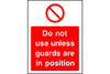 Do not use unless guards are in position safety sign