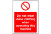 Do not wear loose clothing when operating this machine safety sign