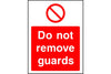 Do not remove guards safety sign