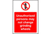 Unauthorised persons may not change grinding wheels safety sign