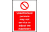Unauthorised persons may not service or adjust machinery sign