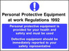 PPE Regs PPE provided for your safety defective equipment should be reported sign