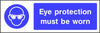 Eye Protection Must Be Worn safety sign