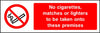 No cigarettes, matches or lighters to be taken onto theses premises safety sign
