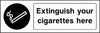 Extinguish your cigarettes here sign