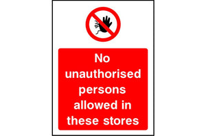 No Unauthorised Persons Allowed in These Stores sign