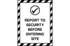 Report to Security Before Entering Site sign