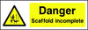 Danger Scaffold Incomplete safety sign