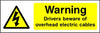 Warning Drivers Beware of  Overhead Electric Cables safety sign
