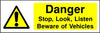 Danger Stop, Look, Listen, Beware Of Vehicles sign