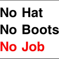 No Hat No Boots No Job sign