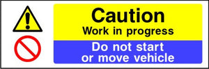 Caution Work in progress Do not start or move vehicle sign