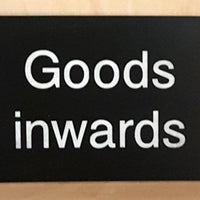 Engraved Goods Inwards sign