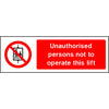 Unauthorised persons not to operate this lift sign