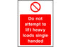 Do not attempt to lift heavy loads single handed safety sign