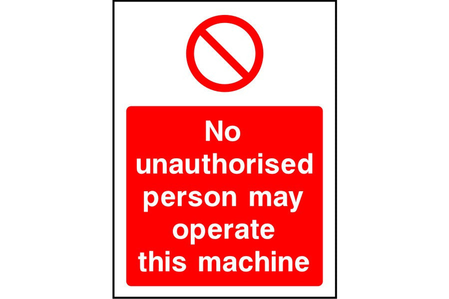 No unauthorised persons may operate this machine sign