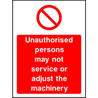 Unauthorised persons may not service or adjust machinery sign