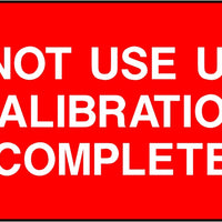 Do Not Use Until Calibration Complete Labels