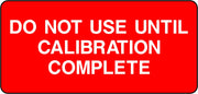 Do Not Use Until Calibration Complete Labels