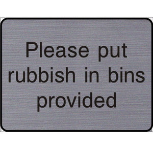 Engraved Please put rubbish in bins provided sign