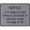 Engraved It is illegal to sell tobacco to persons under the age of 18 sign