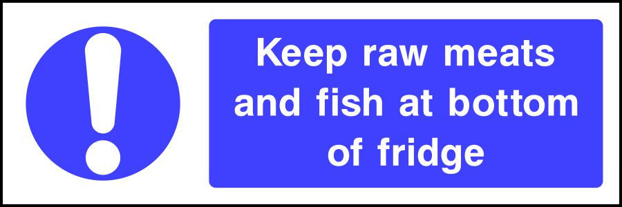Keep raw meats and fish at bottom of fridge safety sign