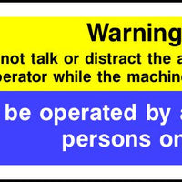 Do not distract machine operator Authorised persons only sign