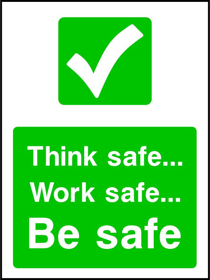 Think safe Work safe Be safe sign | SK Signs & Labels | SK Signs ...