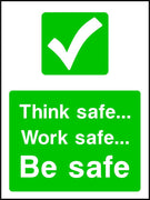 Think safe Work safe Be safe sign