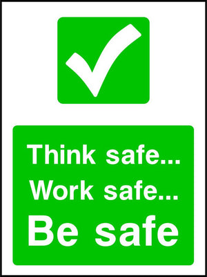 Think safe Work safe Be safe sign