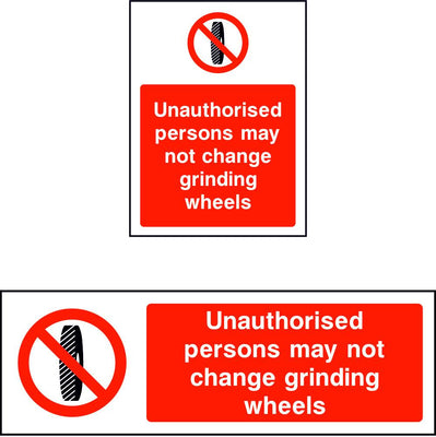 Unauthorised persons may not change grinding wheels safety sign