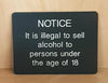 Engraved It is illegal to sell alcohol to persons under the age of 18 sign