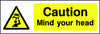 Caution Mind Your Head safety sign