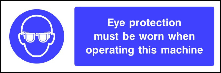 Eye Protection Must Be Worn When Operating This Machine safety sign ...