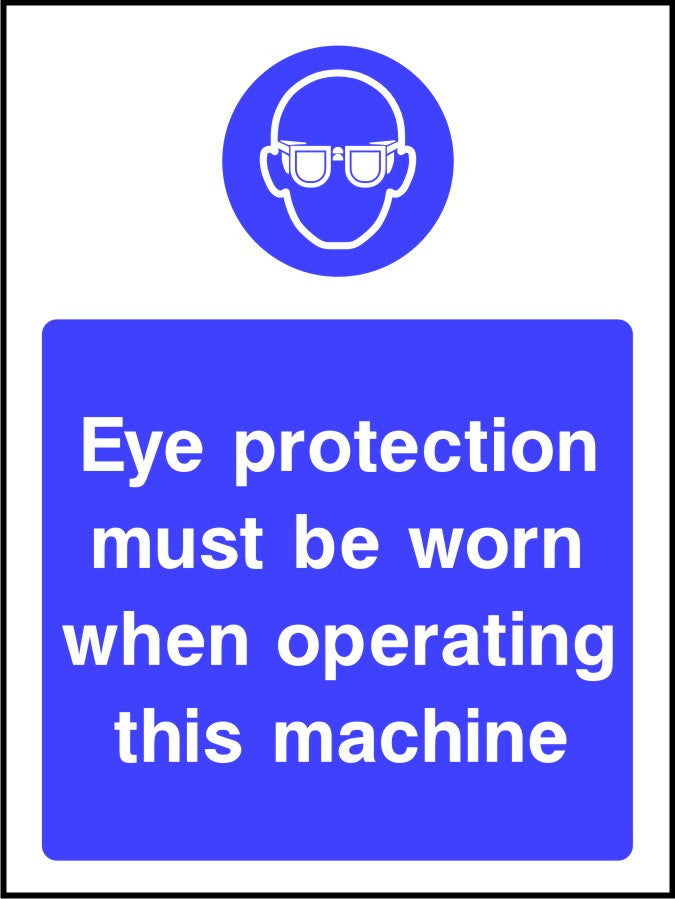 Eye Protection Must Be Worn When Operating This Machine safety sign