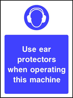 Use ear protectors when operating this machine safety sign