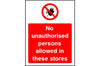 No Unauthorised Persons Allowed in These Stores sign