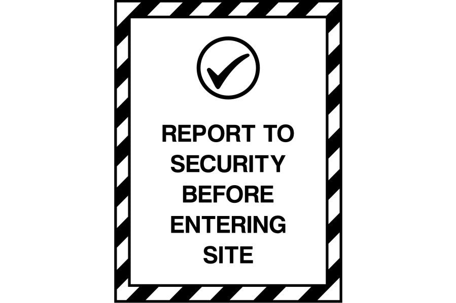 Report to Security Before Entering Site sign