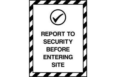 Report to Security Before Entering Site sign