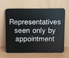 Engraved Representatives seen only by appointment sign