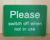 Engraved Please switch off when not in use sign